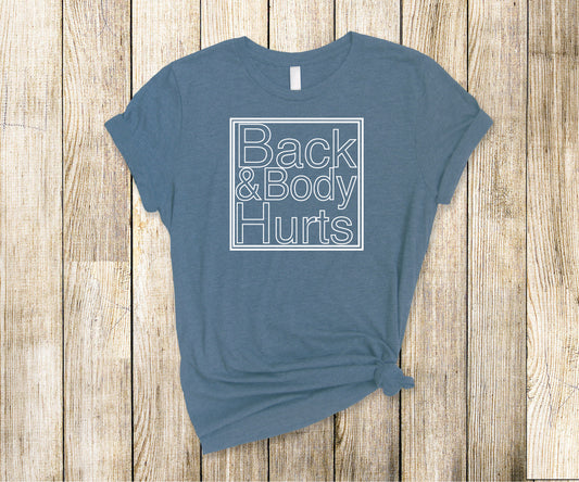 Back & Body Hurts Shirt